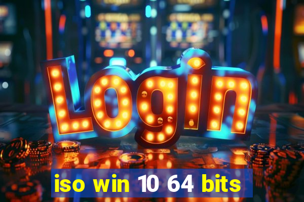 iso win 10 64 bits